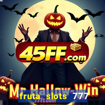 fruta slots 777 mega jackpot paga mesmo